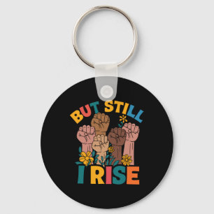 But Still I Rise Empowerment Fist Unity Black Hist Key Ring
