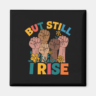 But Still I Rise Empowerment Fist Unity Black Hist Magnet