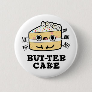 But-ter Cake Funny Butter Pun 6 Cm Round Badge