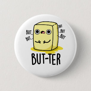 But-ter Funny Butter Pun 6 Cm Round Badge