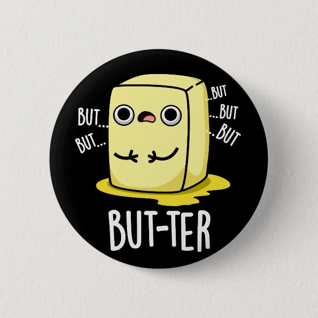 But-ter Funny Butter Pun Dark BG 6 Cm Round Badge (Front)