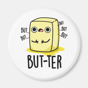 But-ter Funny Butter Pun Magnet
