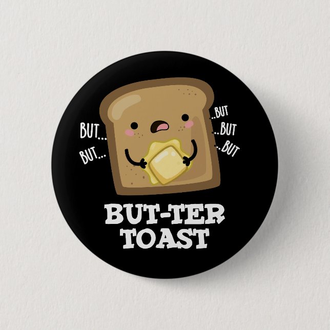But-ter Toast Funny Bread Pun Dark BG 6 Cm Round Badge (Front)
