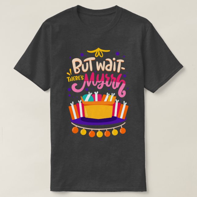 But Wait Theres Myrrh Christmas Pun T-Shirt (Design Front)