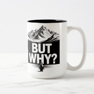 But Why Funny Penguin Mountain Hiking Meme Two-Tone Coffee Mug