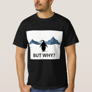 But Why Penguin Walking Mountains Nihilist Lonely  T-Shirt