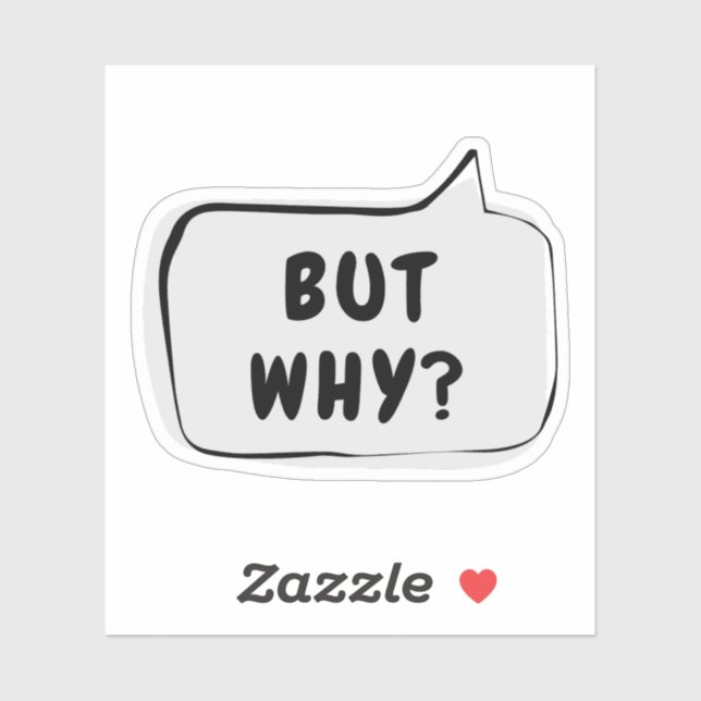 BUT WHY? Speech Bubble Vinyl Sticker (Sheet)