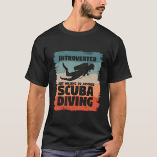 But Willing To Discuss Scuba Diving T-Shirt