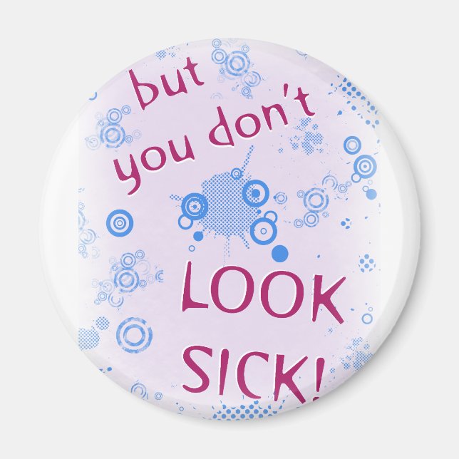 But You Don't Look Sick! Invisible Disability. Magnet (Front)