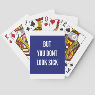 But You Don't Look sick Playing Cards