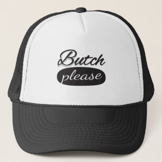 Butch Please Trucker Hat