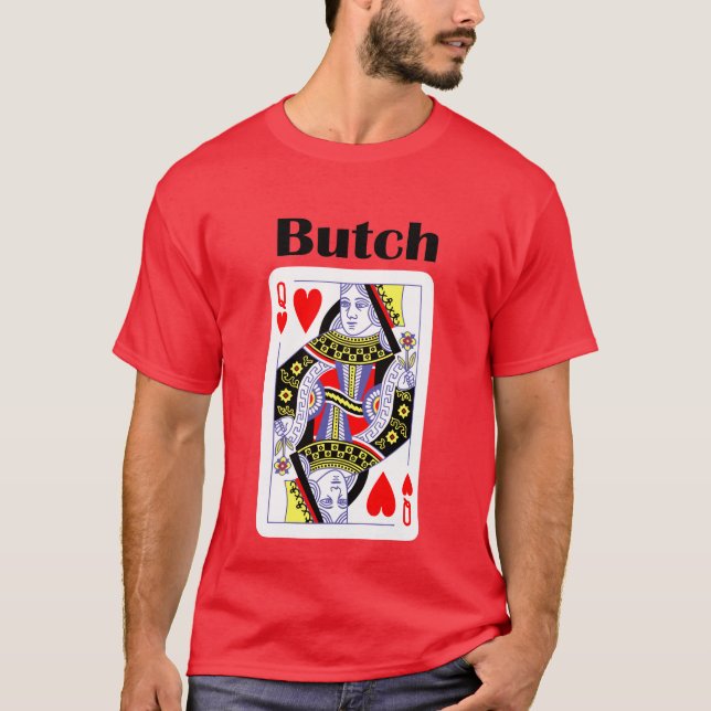 BUTCH QUEEN OF HEARTS T-Shirt (Front)