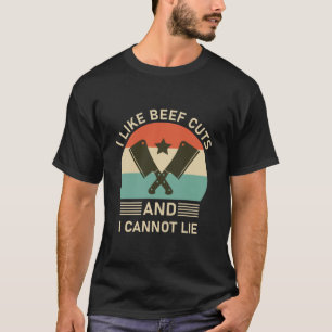 Butcher Butchery I like beef cuts and i cannot lie T-Shirt