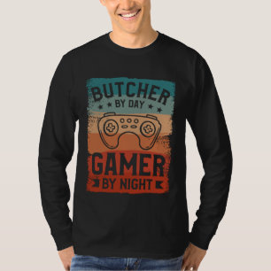 Butcher By Day Gamer By Night Butchery Butchers Me T-Shirt