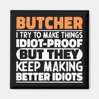 Butcher I Try To Make Things Funny Saying Butcher