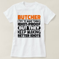 Butcher I Try To Make Things Funny Saying Butcher