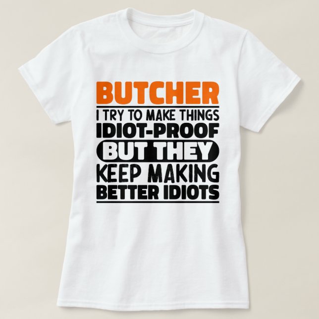 Butcher I Try To Make Things Funny Saying Butcher T-Shirt (Design Front)