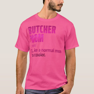 butcher mum T-Shirt