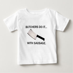 Butchers Do It... With Sausage. Baby T-Shirt
