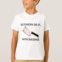 Butchers Do It... With Sausage.