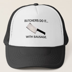Butchers Do It... With Sausage. Trucker Hat