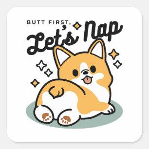 Butt First, Let's Nap – Cute Corgi Butt Cartoon Square Sticker