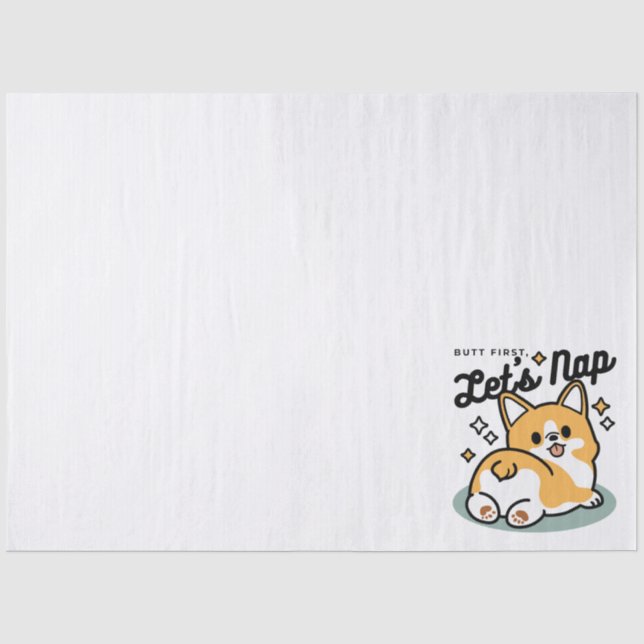 Butt First, Let's Nap – Cute Corgi Butt Cartoon Tissue Paper (Front)