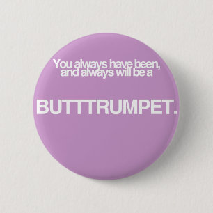 Butt Trumpet! 6 Cm Round Badge
