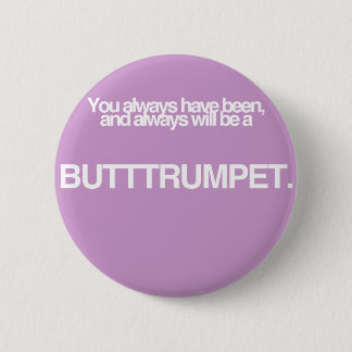 Butt Trumpet! 6 Cm Round Badge