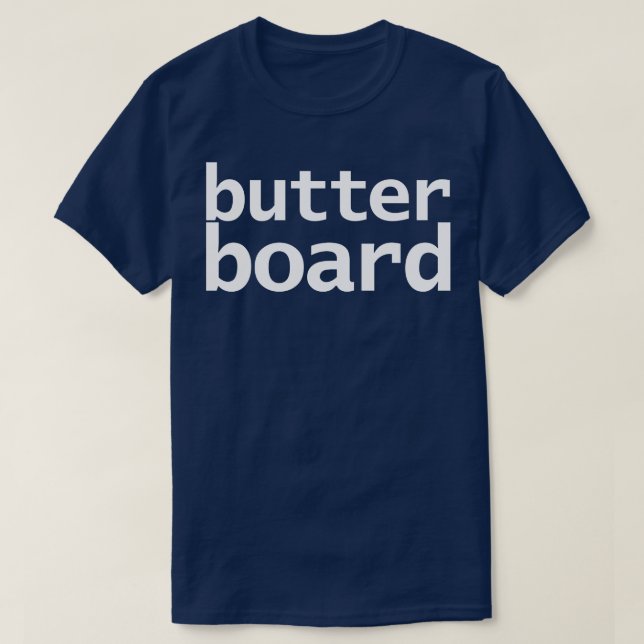 Butter Board Funny Typography T-Shirt (Design Front)