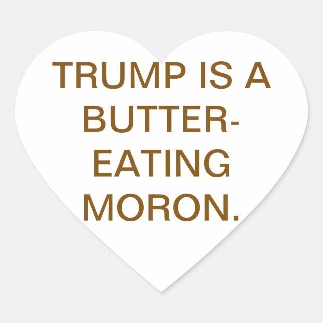 Butter-Eating Moron Trump Hankamer Artjunkhaus  Heart Sticker (Front)