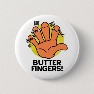 Butter Fingers Funny Anatomy Pun  6 Cm Round Badge
