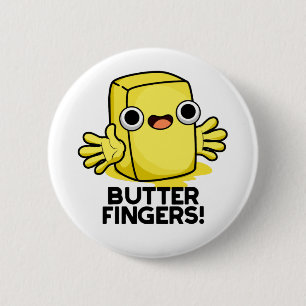 Butter Fingers Funny Butter Food Pun 6 Cm Round Badge