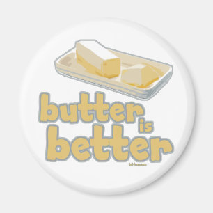 Butter is Better Magnet