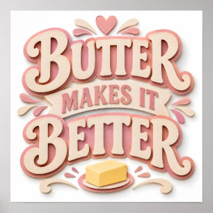 Butter Makes It Better Poster