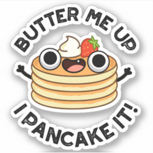 Butter Me Up I Pancake It Funny Food Pun