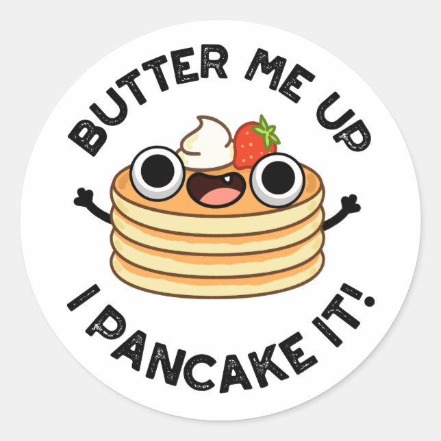 Butter Me Up I Pancake It Funny Food Pun  Classic Round Sticker (Front)