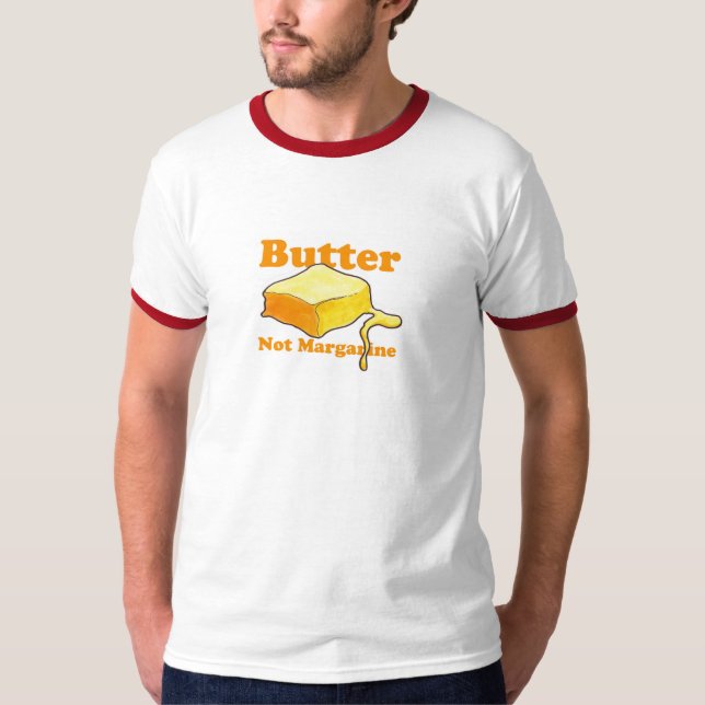 Butter Not Margarine T-Shirt (Front)