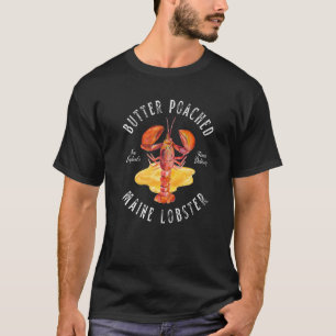 Butter Poached Maine Lobster Foodie  T-Shirt