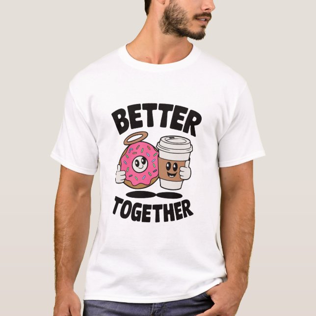 Butter Together - Fun Doughnut & Coffee Cartoon T- T-Shirt (Front)