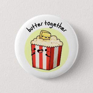 Butter Together Funny Butter Popcorn Pun  6 Cm Round Badge