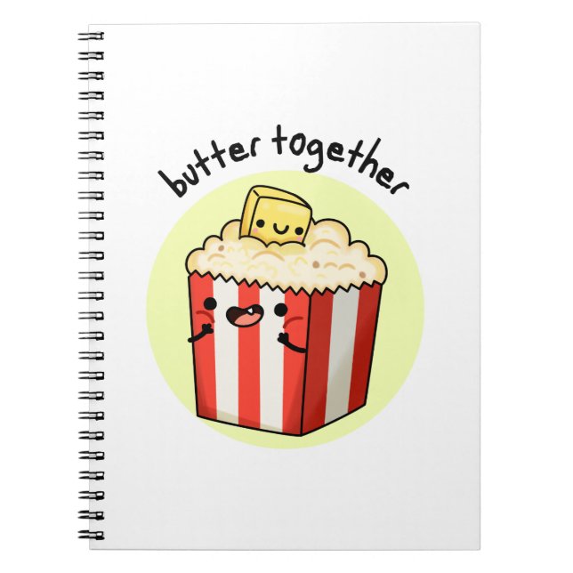 Butter Together Funny Butter Popcorn Pun  Notebook (Front)