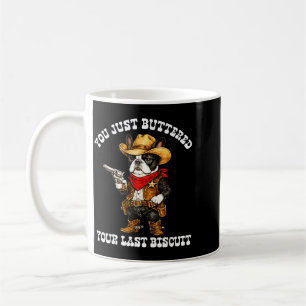 Buttered Last Biscuit Cowboy Boston Terrier Design Coffee Mug