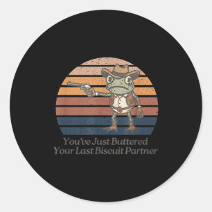 Buttered last biscuit partner cowboy frog classic round sticker