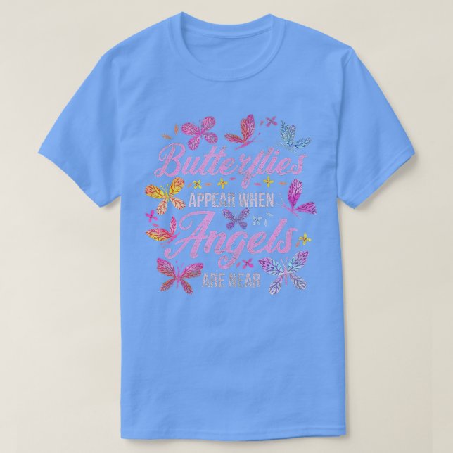 Butterflies Appear When Angels Are Near Butterfly  T-Shirt (Design Front)