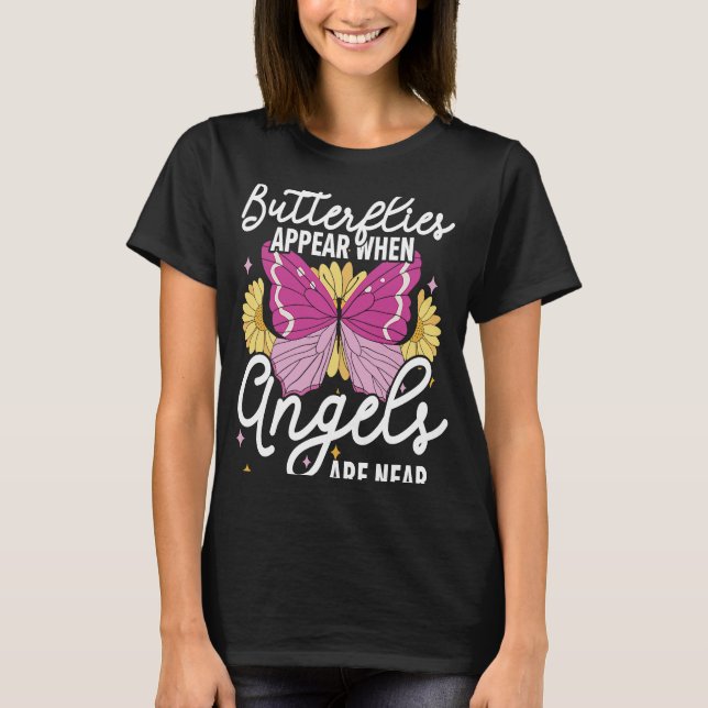 Butterflies Appear When Angels Are Near Entomology T-Shirt (Front)