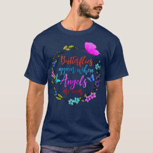 butterflies appear when angels are near T-Shirt