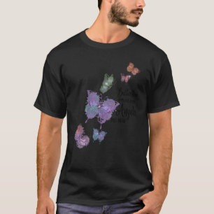 Butterflies Appear When Angels Are Near The Magic  T-Shirt