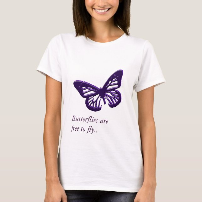 Butterflies Are Free To Fly T-Shirt (Front)