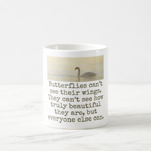 Butterflies Can't See Their Wings - Beauty Quote Coffee Mug